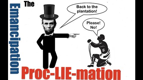 CANCEL LINCOLN: The Betrayal of 1776- Ep.9 - The Emancipation Proc-LIE-mation