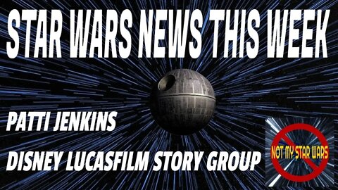 Star Wars News This Week - Patti Jenkins - Disney Lucasfilm Story Group