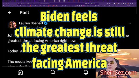 Joe Biden feels climate change is still the greatest threat facing America -SheinSez 323