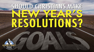 Should Christians Make New Year's Resolutions?