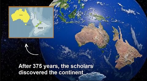 After 375 years, the scholars discovered the continent