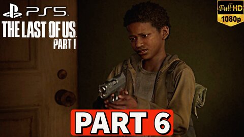 THE LAST OF US PART 1 Gameplay Walkthrough Part 6 [PS5] No Commentary