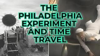 PHILADELPHIA EXPERIMENT & TIME TRAVEL