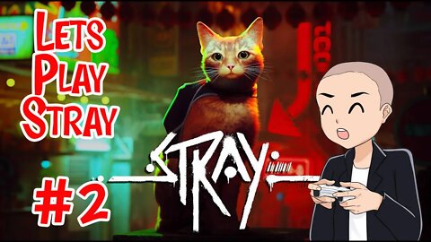 Lets Play Stray Part 2 - A Cat's Tale