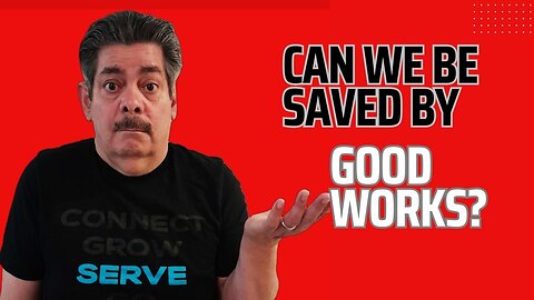 Can We Be Saved by Good Works?✝🤔😲