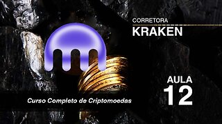 Aula 12 - Kraken - Áudio Book - Curso Completo Criptomoedas