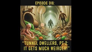 The Pixelated Paranormal Podcast Episode 316: “Tunnel Dwellers, Pt 2: It Gets Much Weirder!"