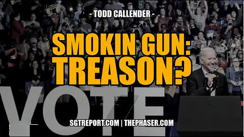 SGT REPORT - BREAKING: SMOKING GUN PROOF OF BIDEN'S TREASON? -- Todd Callender
