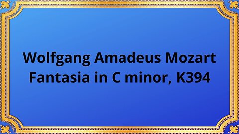 Wolfgang Amadeus Mozart Fantasia in C minor, K394