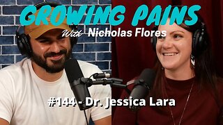 #144 - Dr. Jessica Lara | Growing Pains with Nicholas Flores