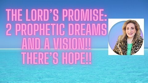 Two Prophetic Dreams of Encouragement and a vision!!
