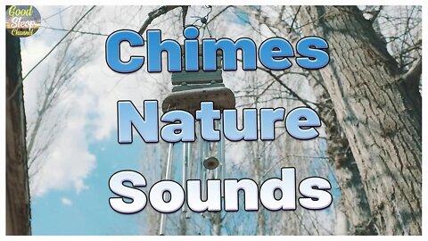 Time to relax chimes and nature sounds - Good Sleep Channel