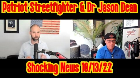 Patriot Streetfighter & Dr Jason Dean Shocking News 10/13/22