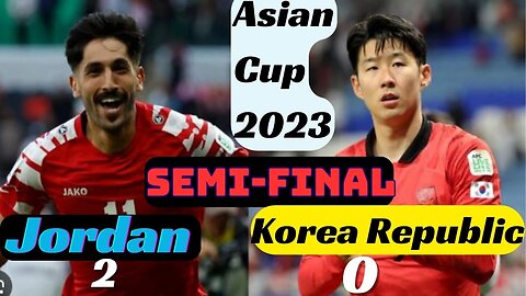 #AsianCup2023 | Semi-final || Jordan 2-0 Korea Republic || Jordan vs Korea Republic || Highlights