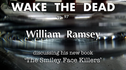 WTD ep.97 William Ramsey 'The Smiley Face Killers'