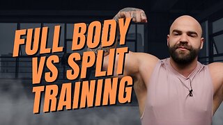 FULL BODY VS SPLIT TRAINING (Which is Best?)