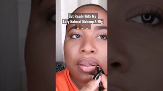 Get Ready With Me / Lazy Natural Makeup and Wig Routine