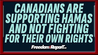 CANADIANS ARE SUPPORTING HAMAS AND NOT FIGHTING FOR THEIR OWN RIGHTS!