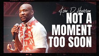 Not A Moment Too Soon - Pastor Keion Henderson