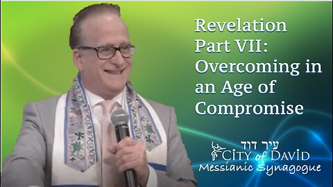 Revelation Part VII: Overcoming in and Age of Compromise