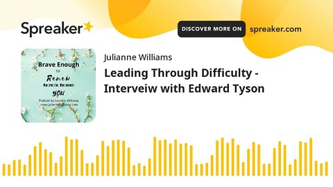 Leading Through Difficulty - Interveiw with Edward Tyson