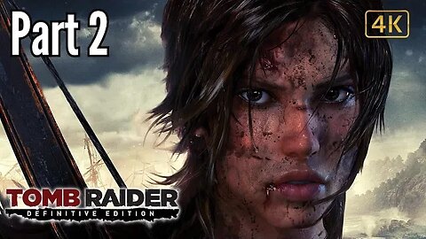 Tomb Raider Definitive Edition - Part 2 | 4k PS5 Gameplay Walkthrough (2023)