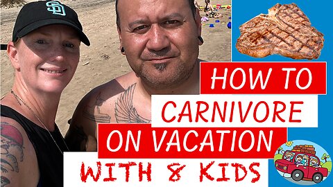 How To Carnivore On Vacation With 8 Kids
