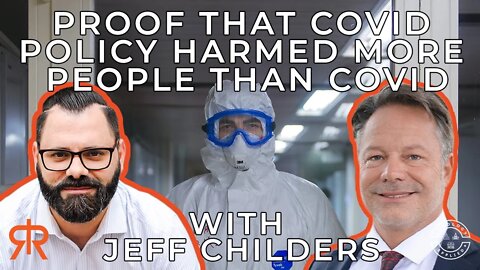 Proof That Covid Policy Harmed More People Than Covid | with Jeff Childers