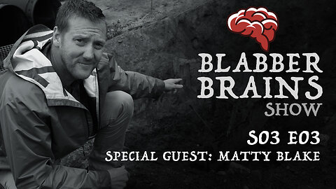 Blabber Brains Show - S03 E03 - Special Guest: Matty Blake