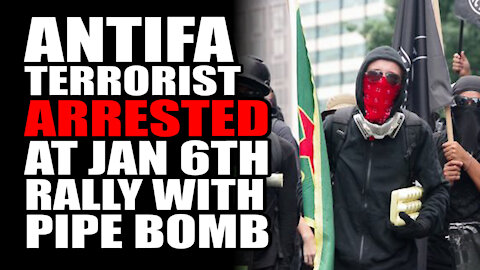 Antifa Terrorist ARRESTED at Jan 6th Rally with Pipe Bomb