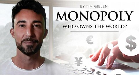 MONOPOLY ~ Who Owns The World? Documentary Created by by Tim Gielen
