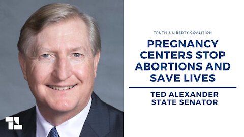 State Sen. Ted Alexander: Pregnancy Centers Stop Abortions and Save Lives