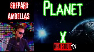#143 Planet X | Shepard Ambellas