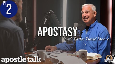 AT13.2 - Apostasy in the church today - Apostle Talk w/ Pastor David Moore (Part 2 of 5)