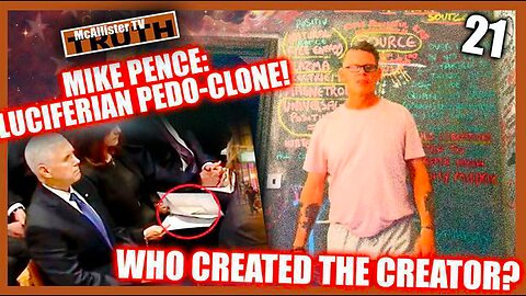 PART 31- CH21 - PENCE LUCIFERIAN PEDO-CLONE! WHO CREATED THE CREATOR!? GREYS! CLONES! INVERSIONS!