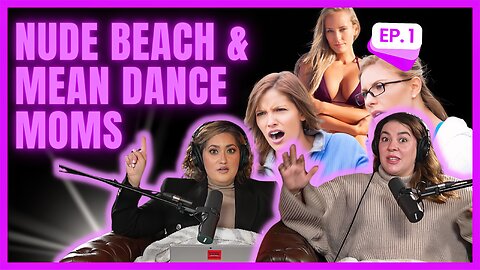 Ep. 1: Sisters' Beach Day Dilemma: Unexpected Tensions & Family Bonds Tested. Plus, Mean Dance Moms?