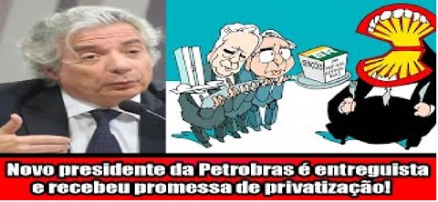 Novo presidente da Petrobras é entreguista e recebeu promessa de privatização