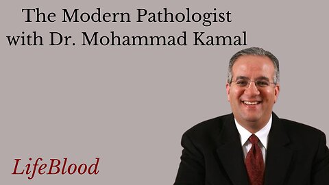 The Modern Pathologist with Dr. Mohammad Kamal