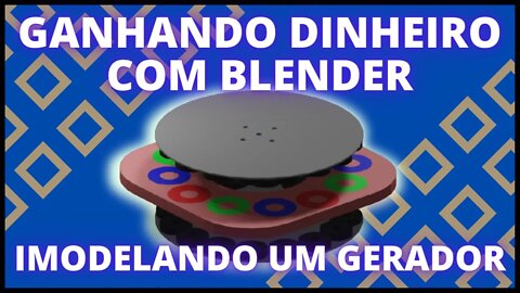 GANHANDO DINHEIRO COM BLENDER - MODELANDO UM GERADOR