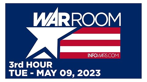 WAR ROOM [3 of 3] Tuesday 5/9/23 • News, Calls, Reports & Analysis • Infowars