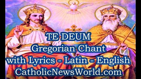 Te Deum Gregorian Chant - Gain a Plenary Indulgence on New Year's Eve - Lyrics in Latin and English