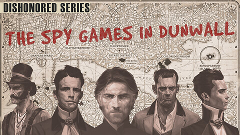 DISHONORED SERIES|THE SPY GAMES IN DUNWALL