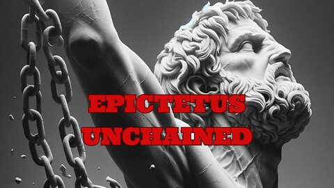 Epictetus Unchained: The Slave Who Shaped Stoicism