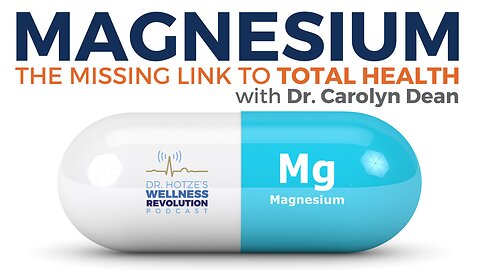 Magnesium - The Missing Link to Total Health with Dr. Carolyn Dean
