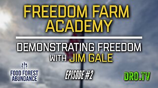 Freedom Farm Academy | Ep #2 "Demonstrating Freedom With Jim Gale"