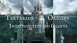 Tartarian Origins: Introduction to Giants