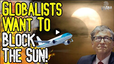 GLOBALISTS TO BLOCK OUT SUN? - White House Plan To Spray The Skies! - As Energy Crisis WORSENS!