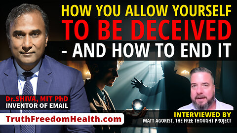 Dr.SHIVA™ LIVE - How You Allow Yourself to Be Deceived. How to End It