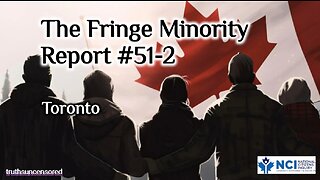 The Fringe Minority Report #51-2 National Citizens Inquiry Toronto