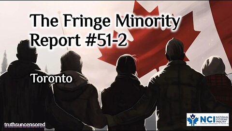 The Fringe Minority Report #51-2 National Citizens Inquiry Toronto